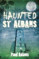 Cover for Paul Adams · Haunted St Albans (Paperback Book) (2013)