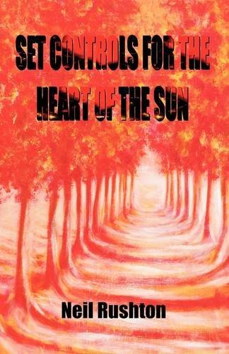 Cover for Neil Rushton · Set Controls for the Heart of the Sun (Pocketbok) (2009)
