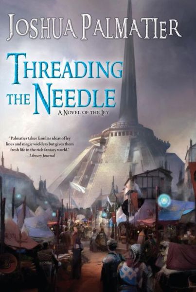 Cover for Joshua Palmatier · Threading the Needle - Ley (Book) (2017)