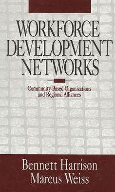 Cover for Bennett Harrison · Workforce Development Networks: Community-Based Organizations and Regional Alliances (Hardcover Book) (1998)