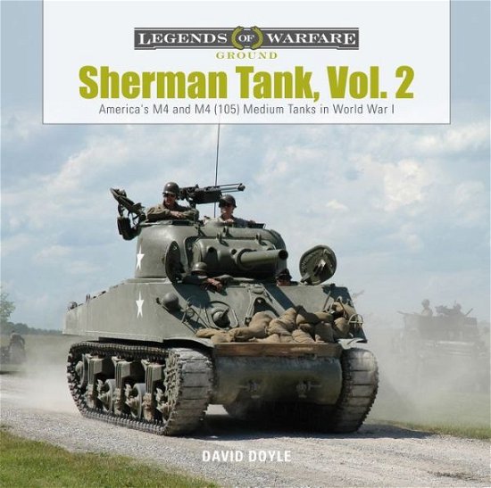 Cover for David Doyle · Sherman Tank, Vol. 2: America's M4 and M4 (105) Medium Tanks in World War II - Legends of Warfare: Ground (Gebundenes Buch) (2019)