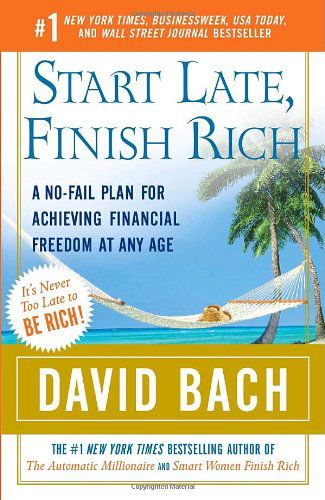 Start Late, Finish Rich: a No-fail Plan for Achieving Financial Freedom at Any Age (Finish Rich Book Series) - David Bach - Książki - Crown Business - 9780767919470 - 2 stycznia 2007