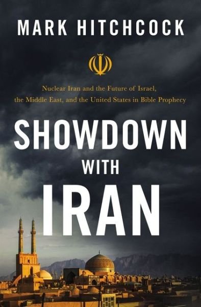 Cover for Mark Hitchcock · Showdown with Iran: Nuclear Iran and the Future of Israel, the Middle East, and the United States in Bible Prophecy (Paperback Book) (2020)