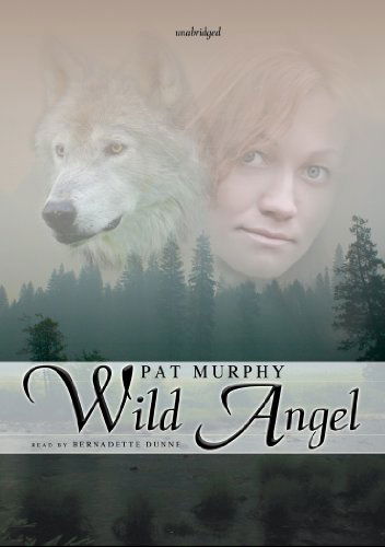 Cover for Pat Murphy · Wild Angel (Audiobook (CD)) [Library, Unabridged edition] (2006)