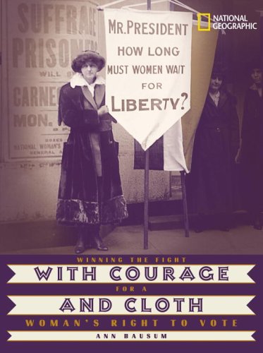 Cover for Ann Bausum · With Courage and Cloth: Winning the Fight for a Woman's Right to Vote (Hardcover Book) (2004)