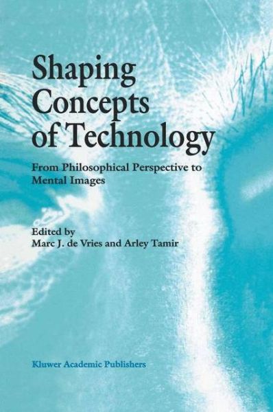 Cover for M J De Vries · Shaping Concepts of Technology: From Philosophical Perspective to Mental Images (Hardcover Book) [Reprinted from INTERNATIONAL JOURNAL OF TECHNOLOGY edition] (1997)