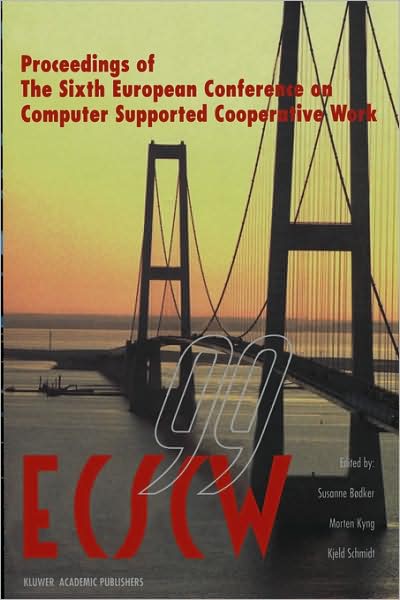 Cover for Susanne Bodker · ECSCW '99: Proceedings of the Sixth European Conference on Computer Supported Cooperative Work 12-16 September 1999, Copenhagen, Denmark (Hardcover Book) [1999 edition] (1999)