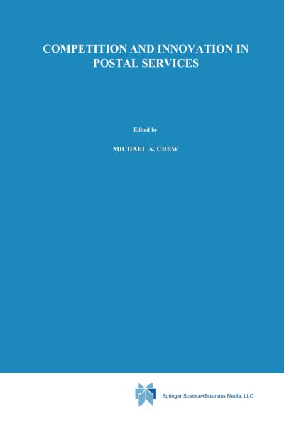 Cover for Michael a Crew · Competition and Innovation in Postal Services - Topics in Regulatory Economics and Policy (Hardcover Book) [1991 edition] (1991)