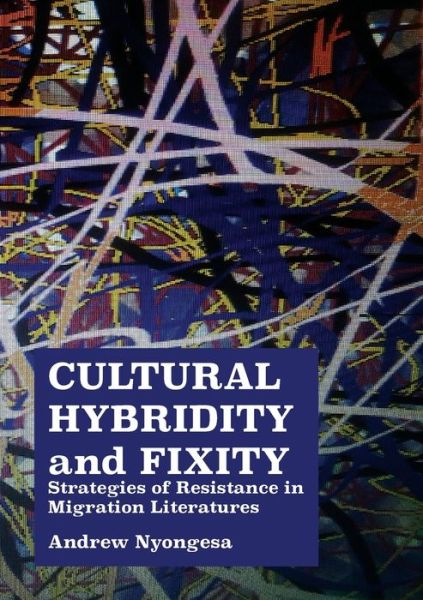 Cover for Andrew Nyongesa · Cultural Hybridity and Fixity (Pocketbok) (2018)