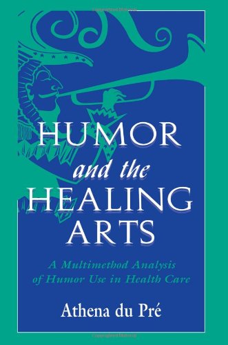 Cover for Athena Du Pre · Humor and the Healing Arts: A Multimethod Analysis of Humor Use in Health Care - Routledge Communication Series (Hardcover Book) (1997)