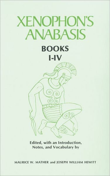 Cover for Maurice W. Mather · Xenophon's Anabasis: Books I - IV (Paperback Book) [Greek And English edition] (2019)