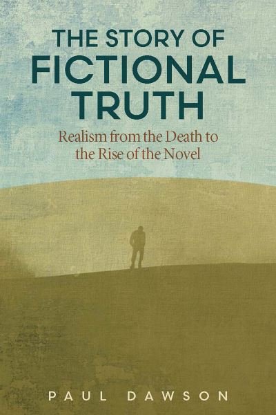 The Story of Fictional Truth : Realism from the Death to the Rise of the Novel - Paul Dawson - Libros - Ohio State University Press - 9780814215470 - 15 de febrero de 2023