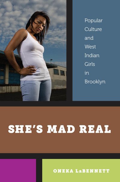 Cover for Oneka LaBennett · She's Mad Real: Popular Culture and West Indian Girls in Brooklyn (Hardcover Book) (2011)