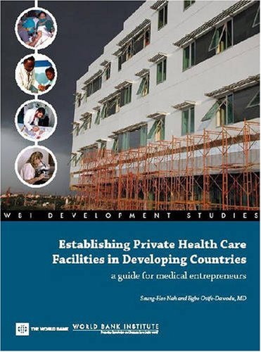 Establishing Private Health Care Facilities in Developing Countries: a Guide for Medical Entrepreneurs (Wbi Development Studies) - Egbe Osifo-dawodu - Kirjat - World Bank Publications - 9780821369470 - lauantai 30. kesäkuuta 2007