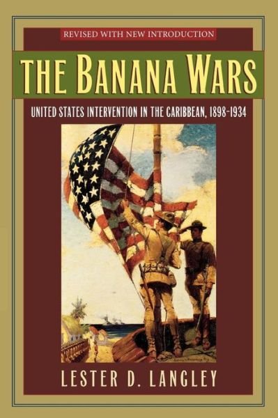 Cover for Lester D. Langley · The Banana Wars: United States Intervention in the Caribbean, 1898–1934 - Latin American Silhouettes (Pocketbok) (2001)