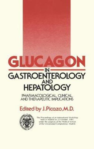 Cover for J Picazo · Glucagon in Gastroenterology and Hepatology: Pharmacological, Clinical and Therapeutic Implications (Hardcover Book) [1982 edition] (1982)