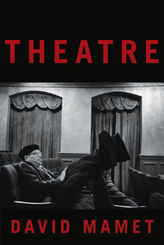 Theatre - David Mamet - Kirjat - Farrar, Straus and Giroux - 9780865479470 - tiistai 12. huhtikuuta 2011