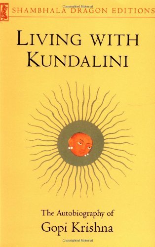 Living with Kundalini: The Autobiography of Gopi Krishna - Gopi Krishna - Books - Shambhala Publications Inc - 9780877739470 - November 9, 1993