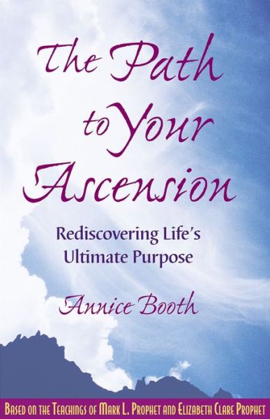 Cover for Annice Booth · The Path to Your Ascension: Rediscovering Life's Ultimate Purpose (Paperback Book) (1999)