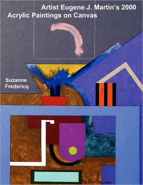 Cover for Suzanne Fredericq · Artist Eugene J. Martin's 2000 Acrylic Paintings on Canvas (Paperback Book) (2009)