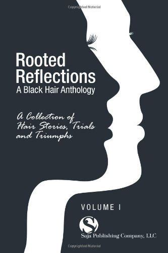 Cover for Saja Publishing Company · Rooted Reflections: A Collection of Hair Stories, Trials and Triumphs (Paperback Book) (2012)