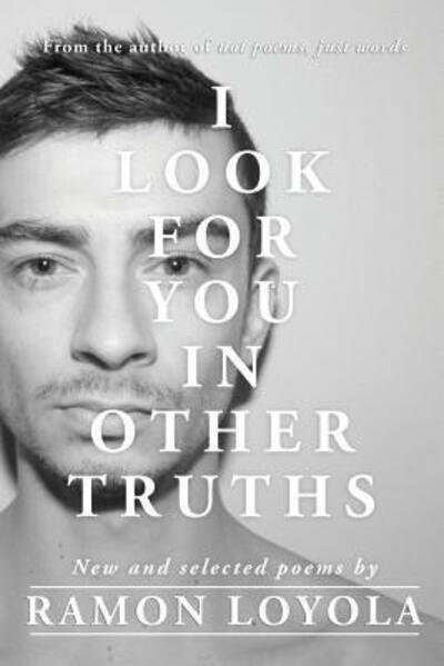 Cover for Ramon Loyola · I Look for You in Other Truths (Paperback Book) (2014)