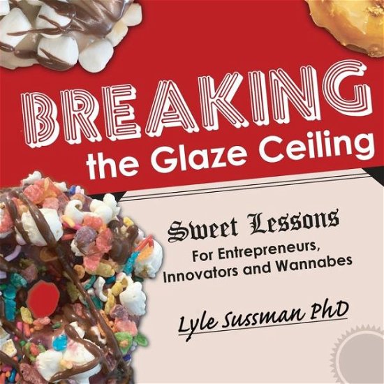 Cover for Lyle Sussman · Breaking the Glaze Ceiling (Taschenbuch) (2016)