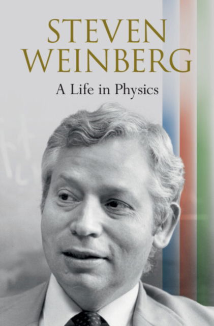 Weinberg, Steven (University of Texas, Austin) · Steven Weinberg: A Life in Physics (Hardcover Book) (2024)