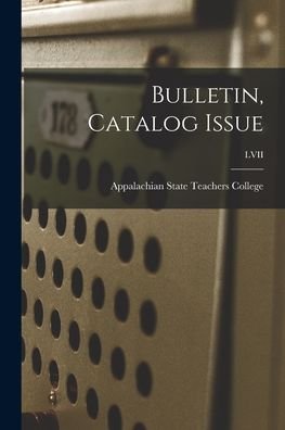 Cover for Appalachian State Teachers College (N · Bulletin, Catalog Issue; LVII (Pocketbok) (2021)