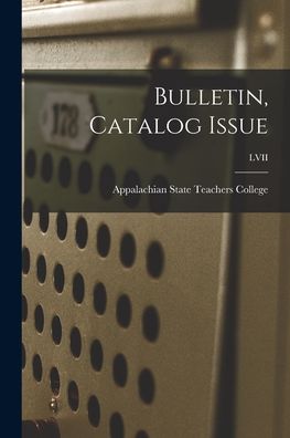 Cover for Appalachian State Teachers College (N · Bulletin, Catalog Issue; LVII (Paperback Book) (2021)