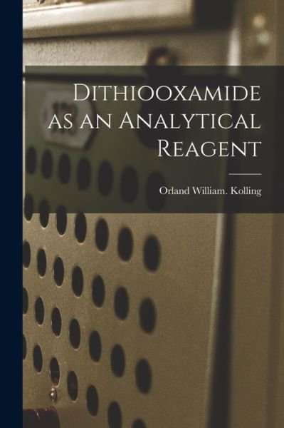 Cover for Orland William Kolling · Dithiooxamide as an Analytical Reagent (Paperback Bog) (2021)