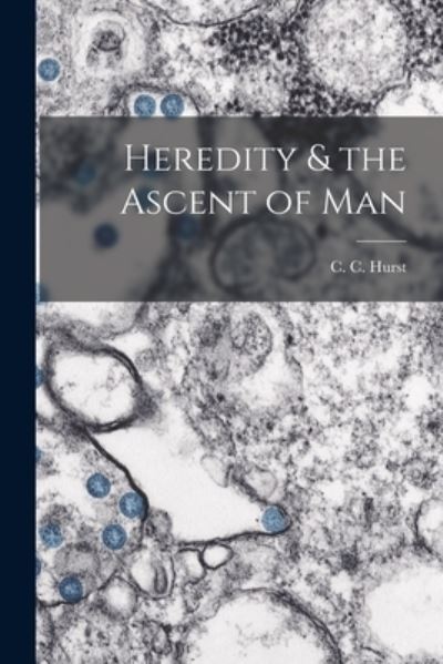 Cover for C C (Charles Chamberlain) 1 Hurst · Heredity &amp; the Ascent of Man (Paperback Book) (2021)