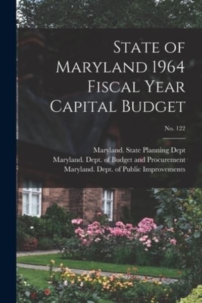 Cover for Maryland State Planning Dept · State of Maryland 1964 Fiscal Year Capital Budget; No. 122 (Taschenbuch) (2021)