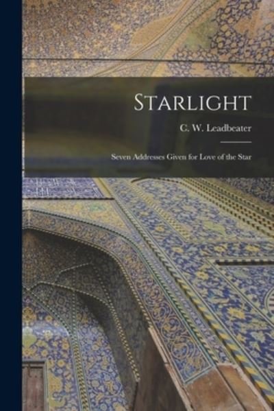 Cover for C W (Charles Webster) Leadbeater · Starlight (Paperback Book) (2021)