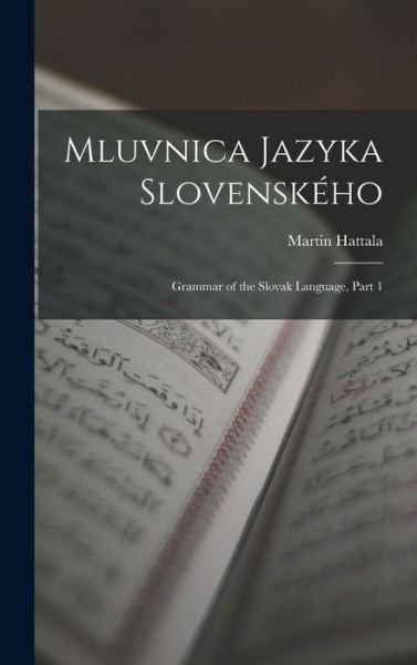 Cover for Martin Hattala · Mluvnica Jazyka Slovenského (Bok) (2022)