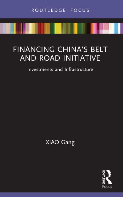 Cover for Gang, XIAO (Chairman of the China Securities Regulatory Commission, Chairman of the Bank of China) · Financing China’s Belt and Road Initiative: Investments and Infrastructure - China Finance 40 Forum Books (Paperback Book) (2023)