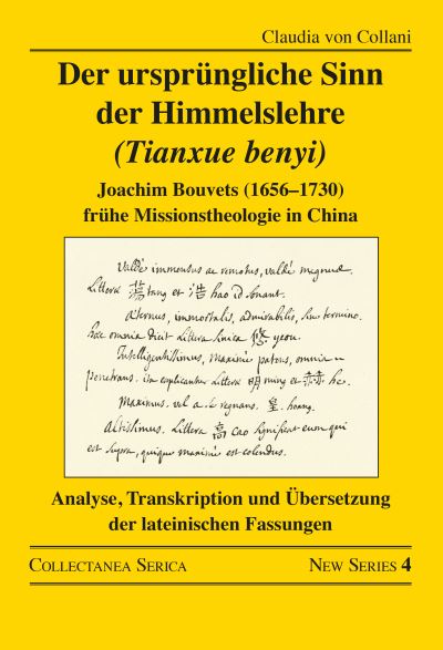 Cover for Claudia Von Collani · Der ursprungliche Sinn der Himmelslehre (Tianxue benyi): Joachim Bouvets (1656–1730) fruhe Missionstheologie in China. Analyse, Transkription und Ubersetzung der lateinischen Fassungen - Collectanea Serica. New Series (Paperback Book) (2024)