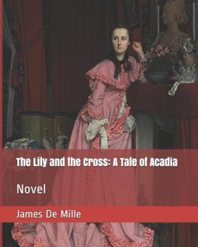 Cover for James De Mille · The Lily and the Cross (Paperback Book) (2019)