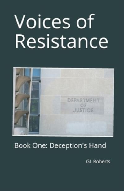 Voices of Resistance: Book One: Deception's Hand - Voices of Resistance - Gl Roberts - Bøger - Independently Published - 9781095398470 - 21. april 2019