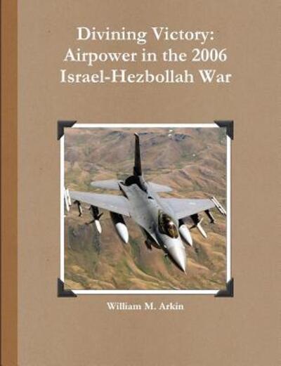 Cover for William M. Arkin · Divining Victory Airpower in the 2006 Israel-Hezbollah War (Paperback Book) (2011)