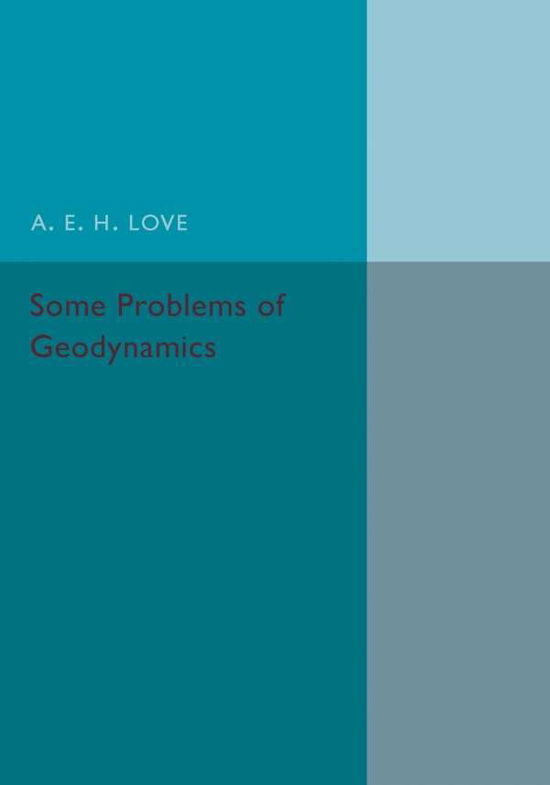 Cover for A. E. H. Love · Some Problems of Geodynamics (Paperback Bog) (2015)