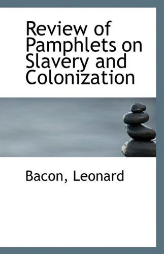 Cover for Bacon Leonard · Review of Pamphlets on Slavery and Colonization (Paperback Book) (2009)