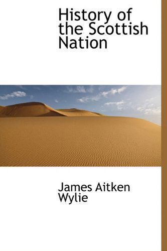 Cover for James Aitken Wylie · History of the Scottish Nation (Hardcover Book) (2009)