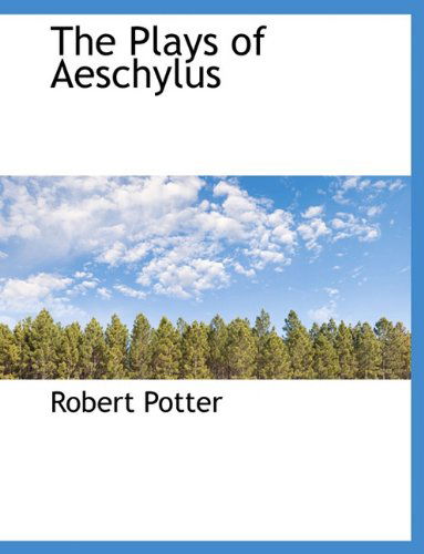 Cover for Robert Potter · The Plays of Aeschylus (Paperback Book) (2010)