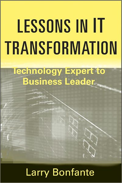 Cover for Larry Bonfante · Lessons in IT Transformation: Technology Expert to Business Leader (Hardcover Book) (2011)