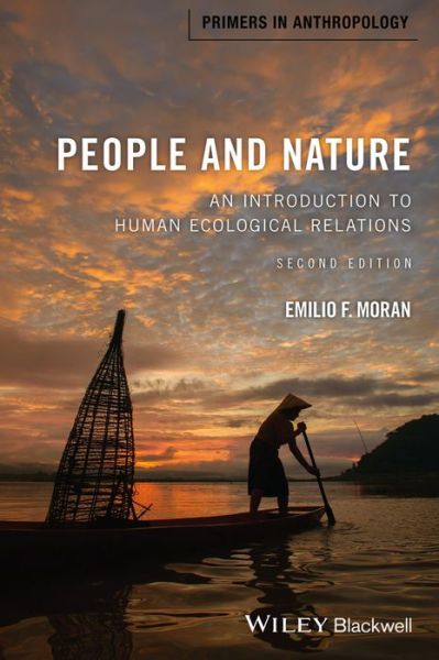 Cover for Moran, Emilio F. (Michigan State University, USA) · People and Nature: An Introduction to Human Ecological Relations - Primers in Anthropology (Paperback Book) (2016)