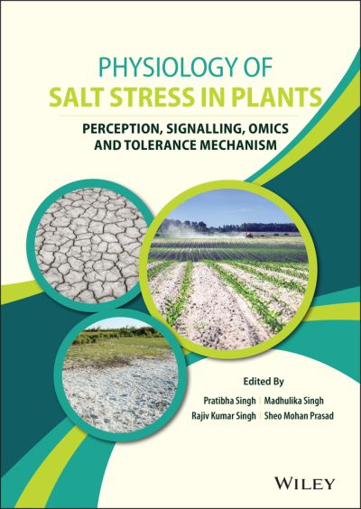 Physiology of Salt Stress in Plants: Perception, Signalling, Omics and Tolerance Mechanism - P Singh - Books - John Wiley & Sons Inc - 9781119700470 - October 28, 2021