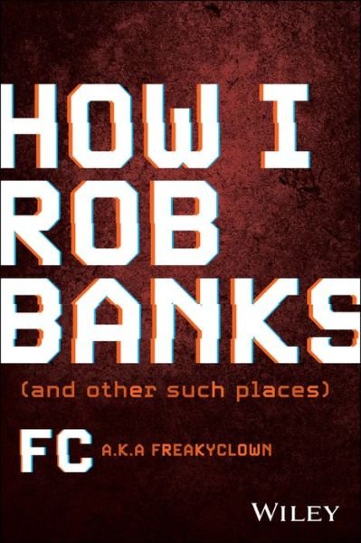 Cover for FC Barker · How I Rob Banks: And Other Such Places (Innbunden bok) (2023)
