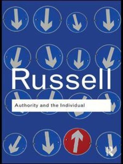Authority and the Individual - Routledge Classics - Bertrand Russell - Books - Taylor & Francis Ltd - 9781138130470 - September 29, 2015