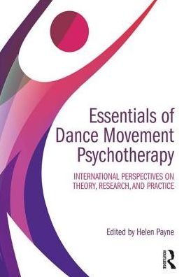 Cover for Payne, Helen (Professor of Psychotherapy, University of Hertfordshire) · Essentials of Dance Movement Psychotherapy: International Perspectives on Theory, Research, and Practice (Taschenbuch) (2017)